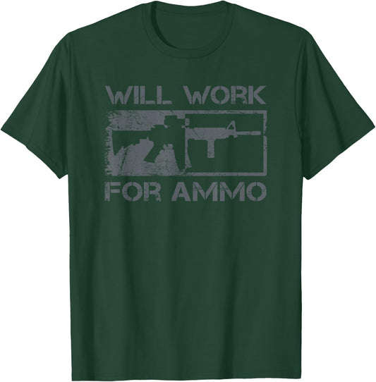 Will Work For Ammo / Sarcastic AR15 Rifle Owner Funny Gun T-Shirt - T-Shirt | Forest