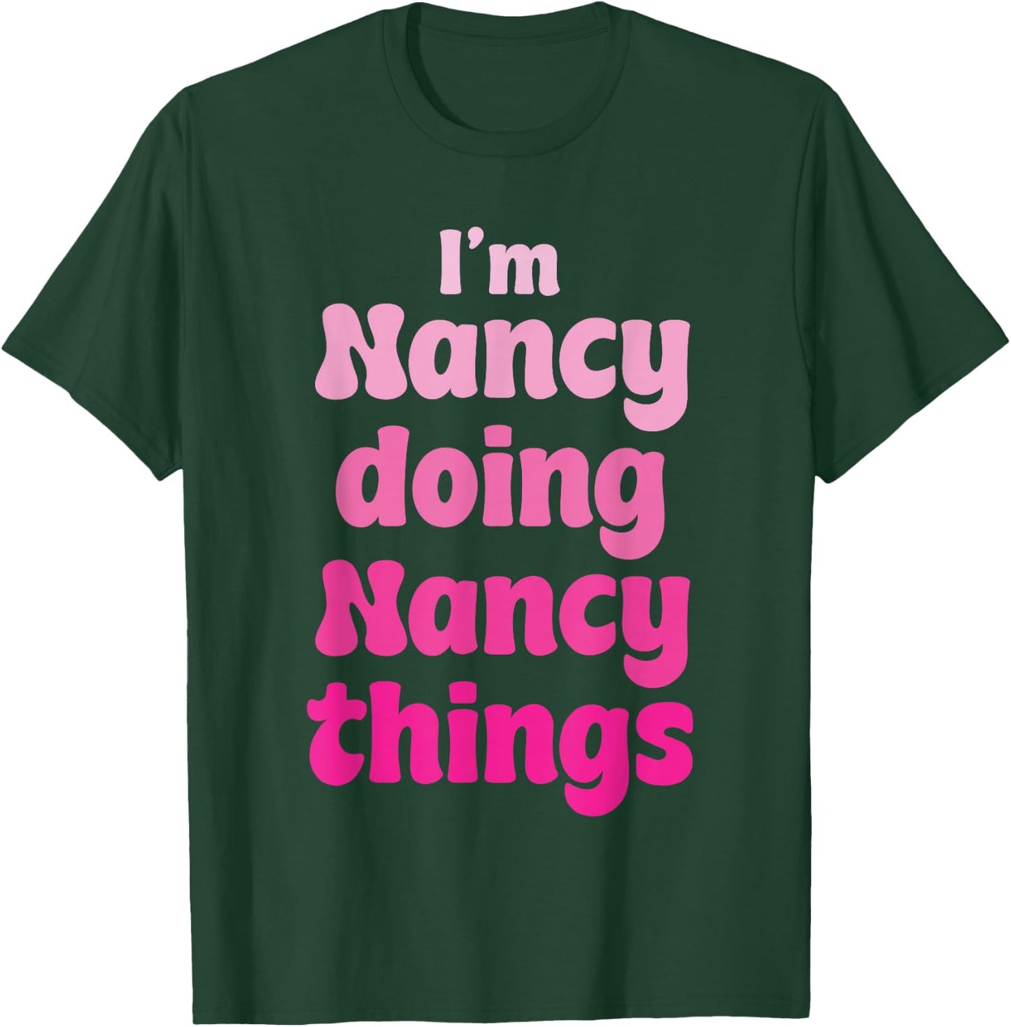 Nancy personalized - I'm Nancy Doing Nancy Things - Nancy T-Shirt - T-Shirt | Forest