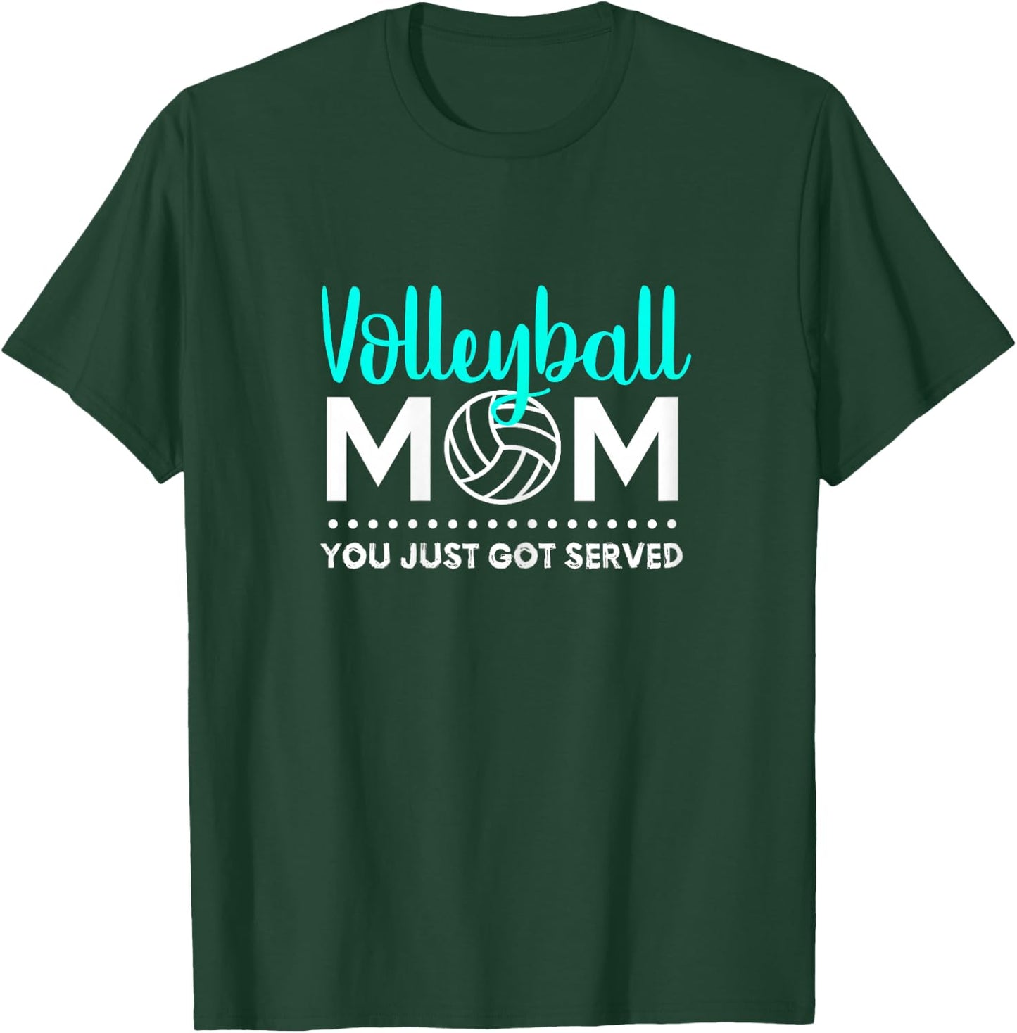 Volleyball Mom - You Just Got Served T-Shirt - T-Shirt | Forest