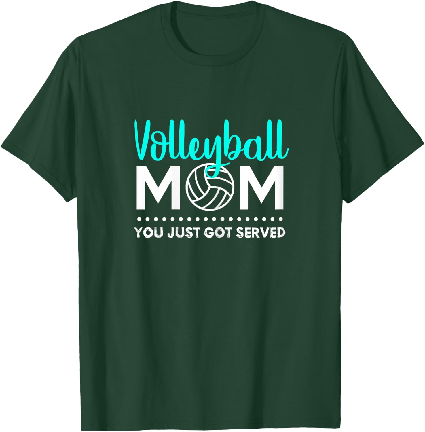 Volleyball Mom - You Just Got Served T-Shirt - T-Shirt | Forest