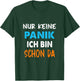 Nur Keine Panik ich Bin Schon da Statement Spruch lustig T-Shirt - T-Shirt | Forest