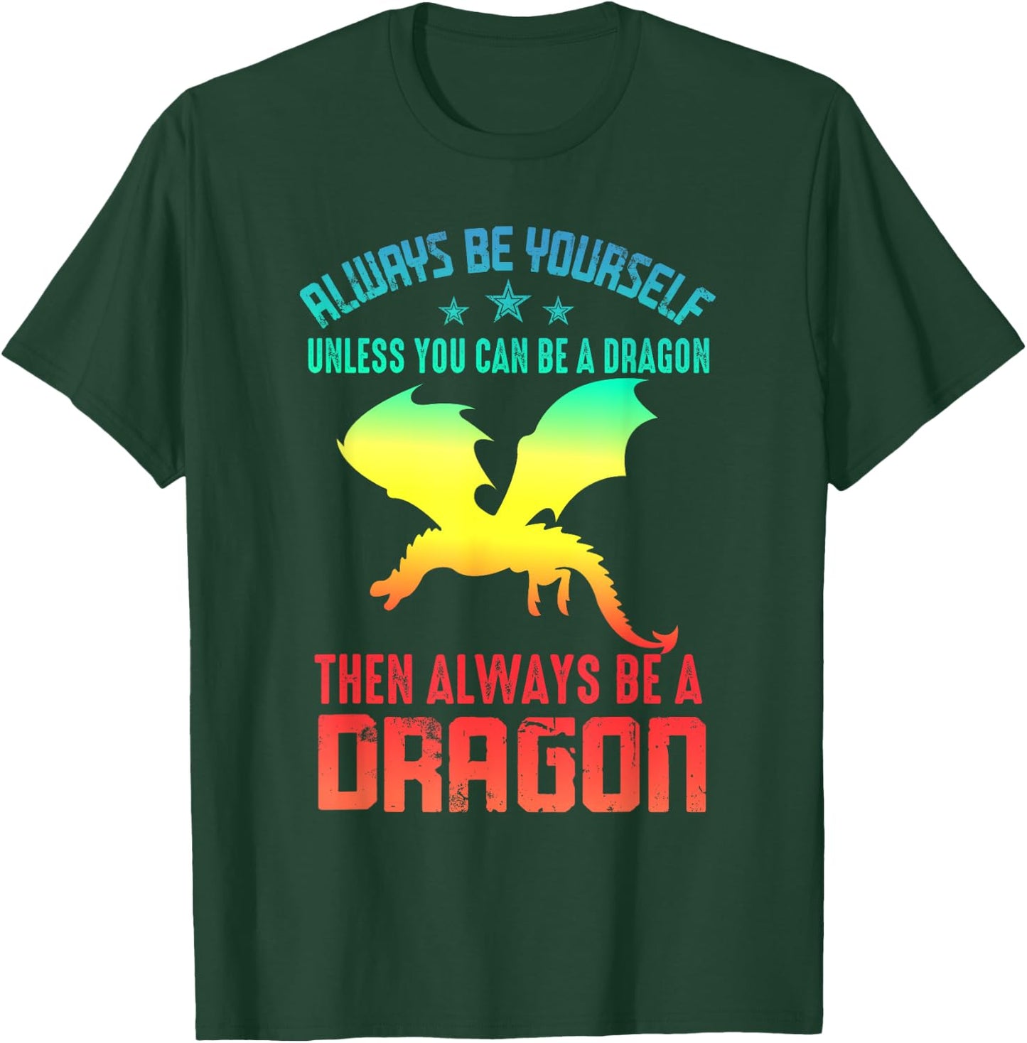 Always Be Yourself Dragon Funny T-Shirt - T-Shirt | Forest
