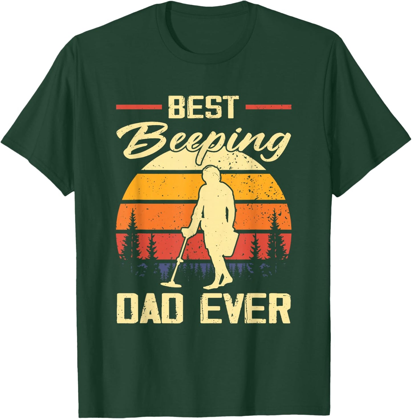 Best Beeping Dad Ever Metal Detecting Dad Humor T-Shirt - T-Shirt | Forest