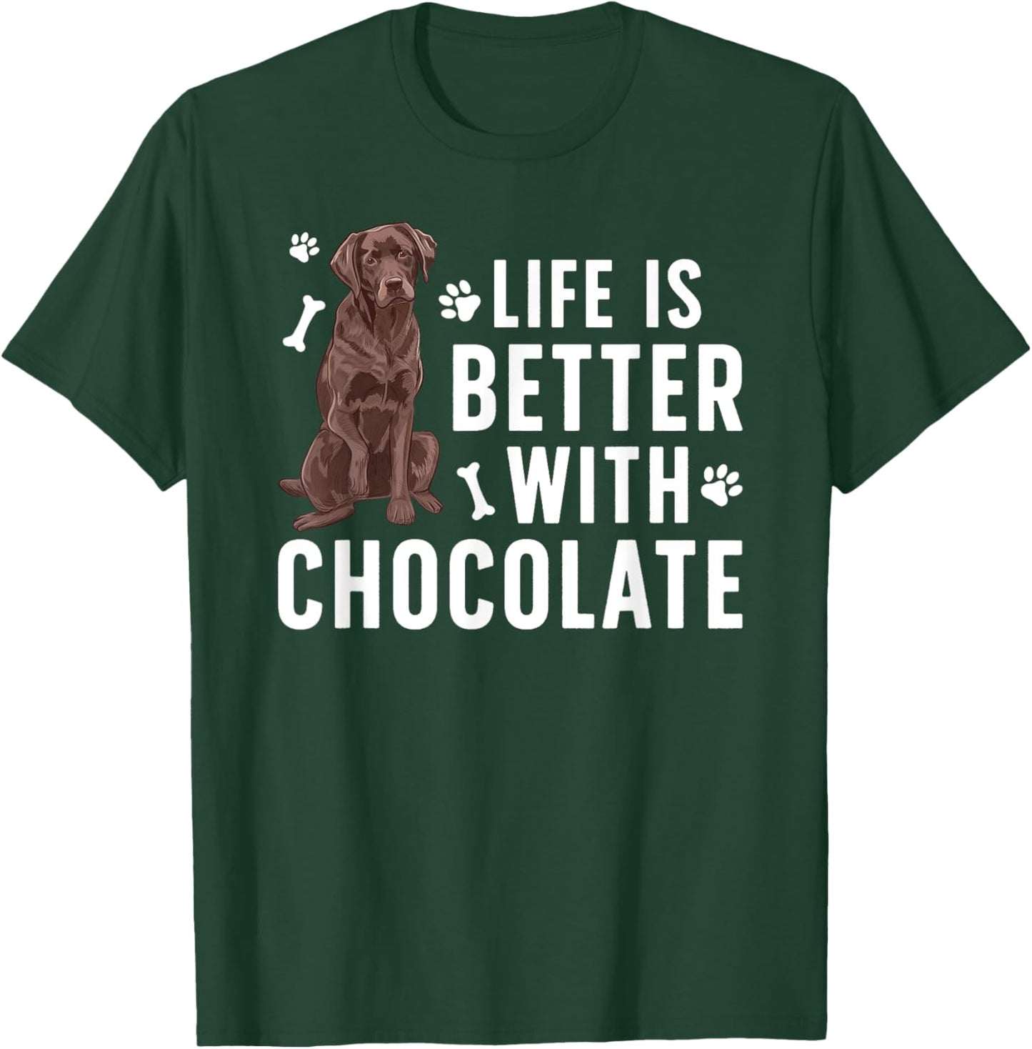 Life Is Better Chocolate Labrador Owner Chocolate Lab Lover T-Shirt - T-Shirt | Forest