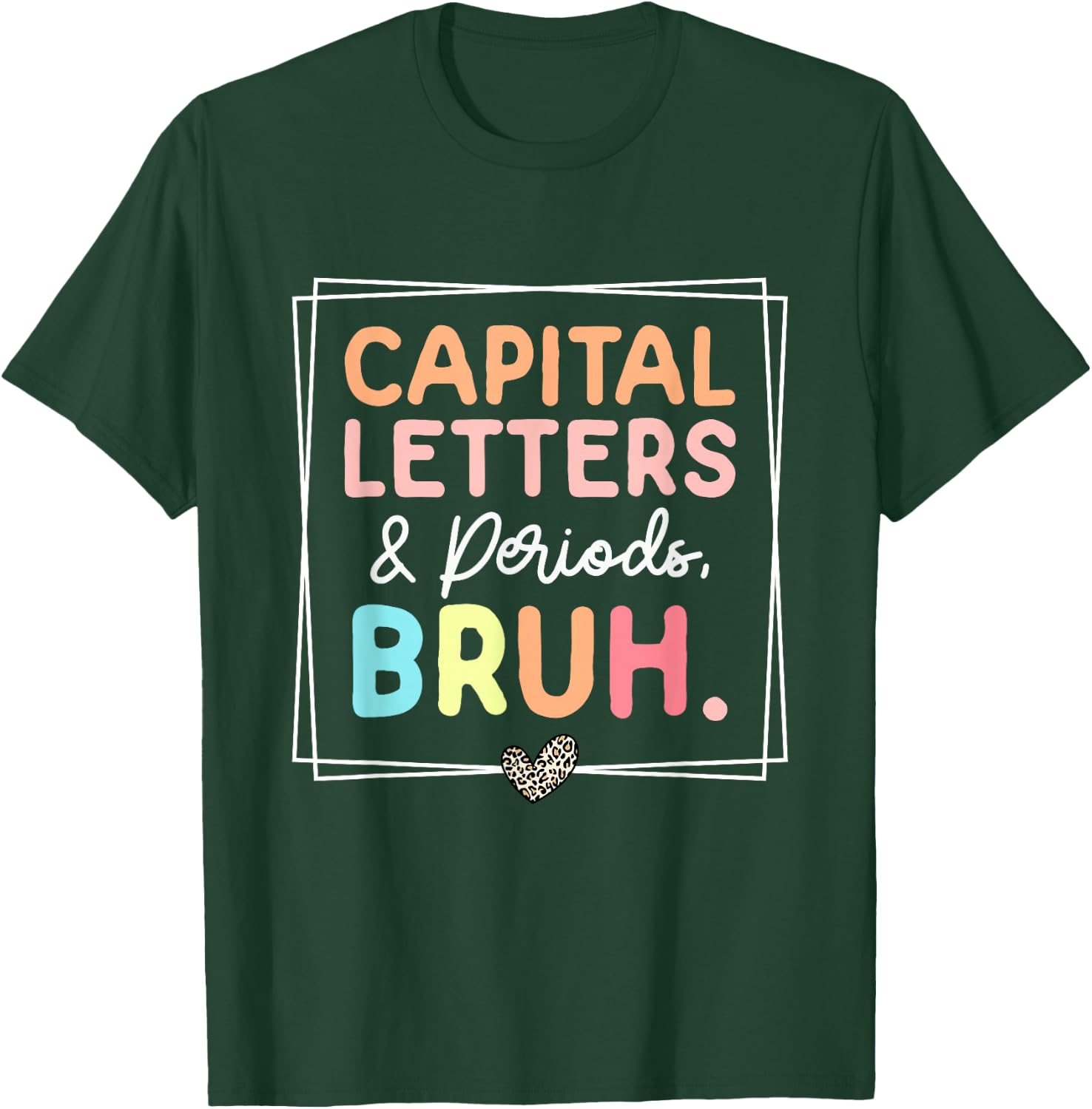Capital Letters And Periods Bruh Leopard Retro Funny Teacher T-Shirt - T-Shirt | Forest