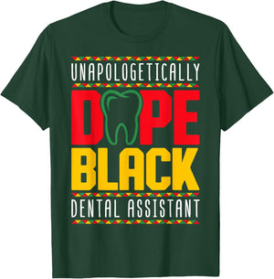 Dope Black Dental Assistant - Juneteenth Black History Month T-Shirt - T-Shirt | Forest