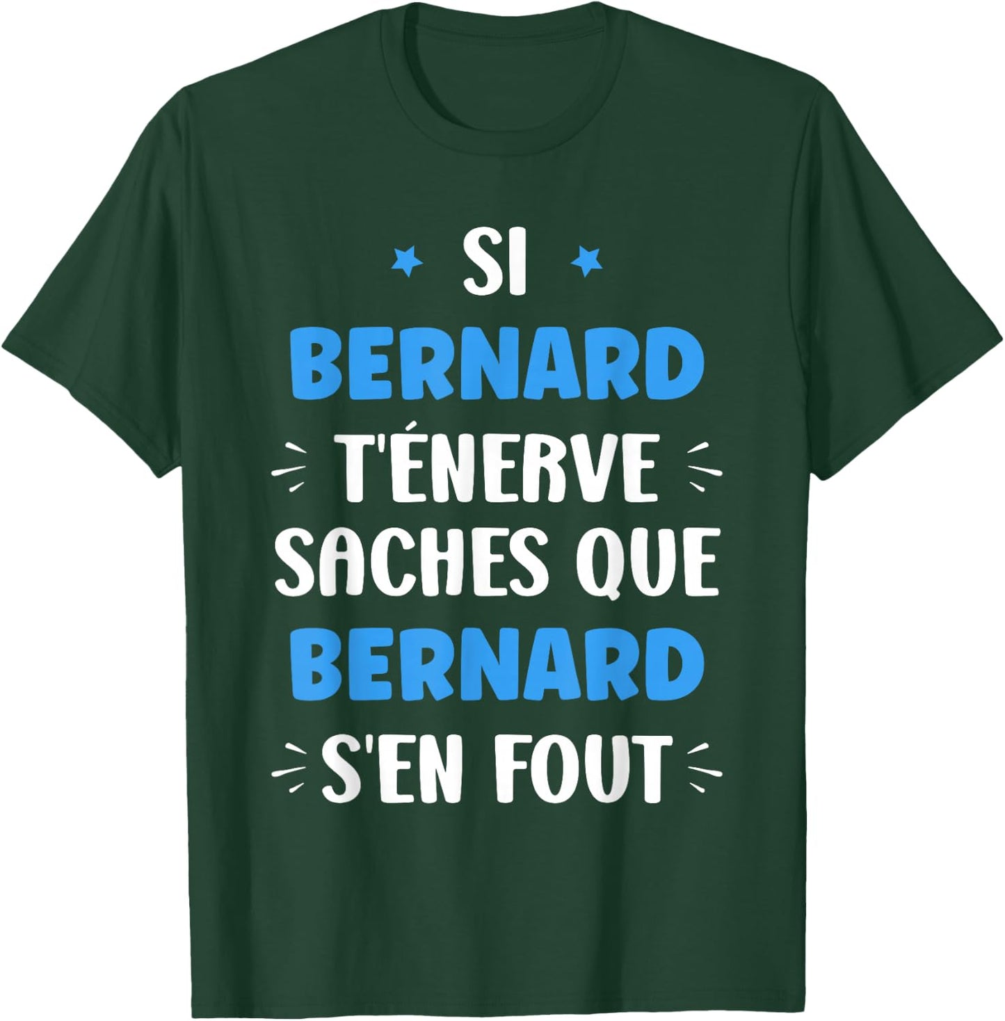 Name Si Bernard t'énerve Humour first name Bernard , Black, S T-Shirt - T-Shirt | Forest