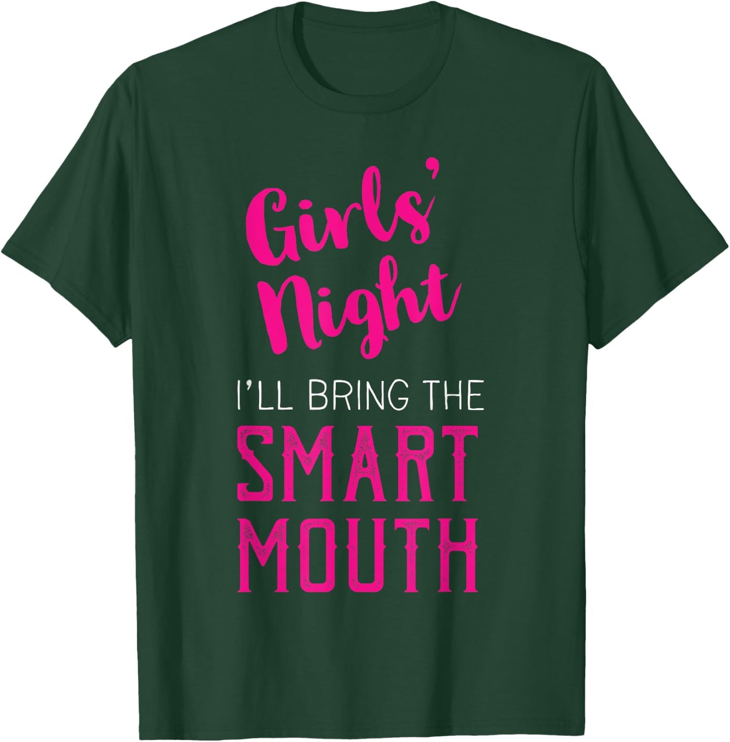 Girls Night Out - I'll Bring The Mouth T-Shirt - T-Shirt | Forest