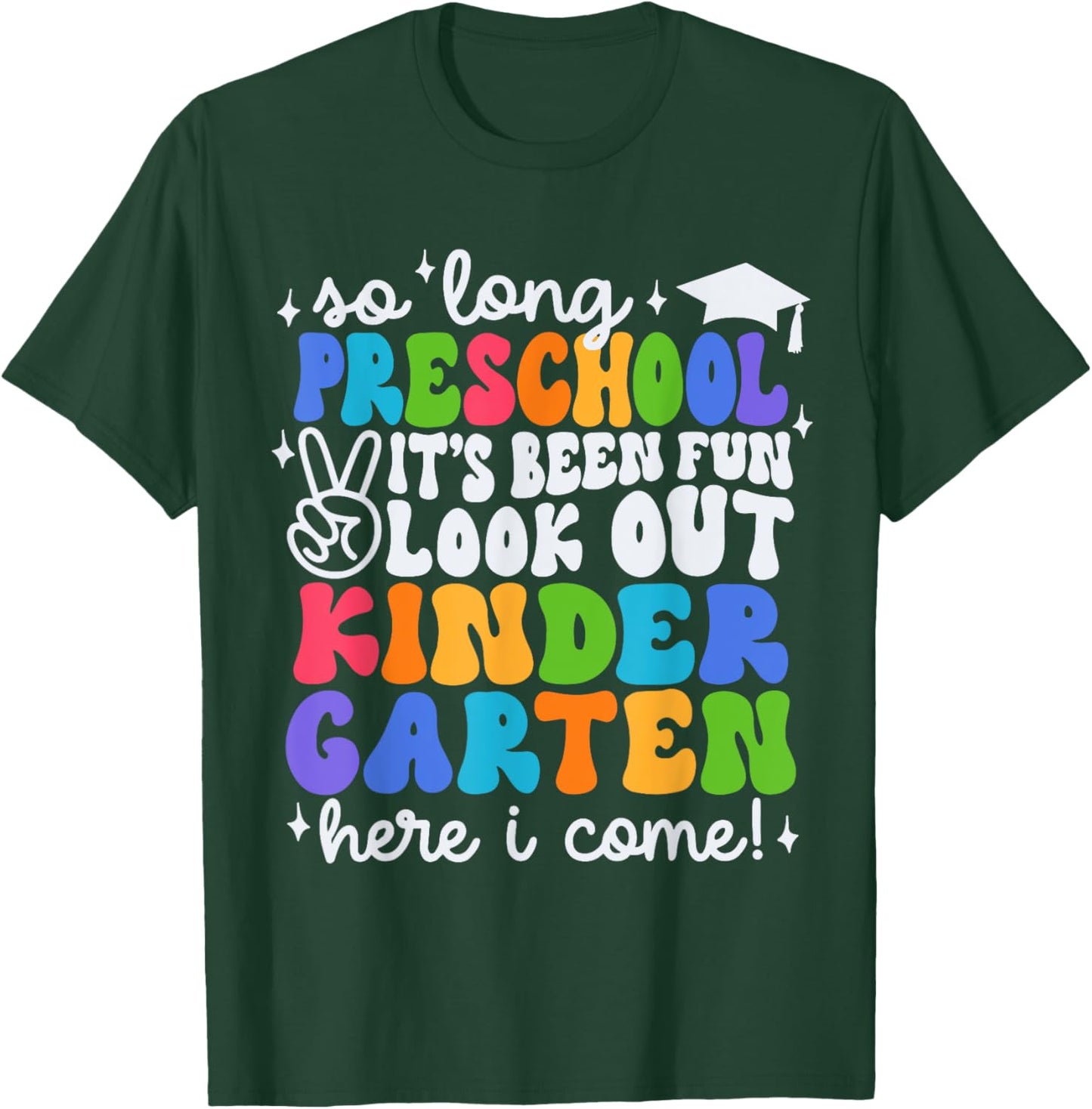 So Long Preschool Kindergarten Here I Come Graduation Kids T-Shirt - T-Shirt | Forest