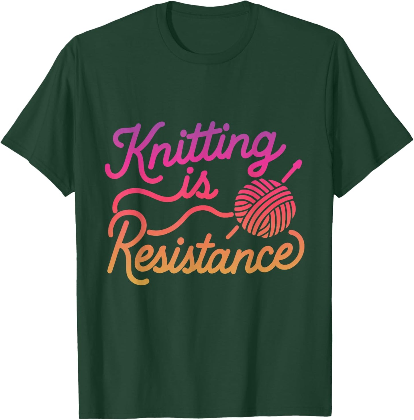 Knitting is Resistance Feminist Craftivism Knitter Handmade T-Shirt - T-Shirt | Forest