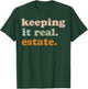 Girls Keeping It Real. Estate For Real Estate Agent Realtor T-Shirt - T-Shirt | Forest