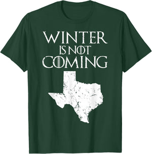 Winter is not coming T Shirt Funny Christmas TX USA gift T-Shirt - T-Shirt | Forest