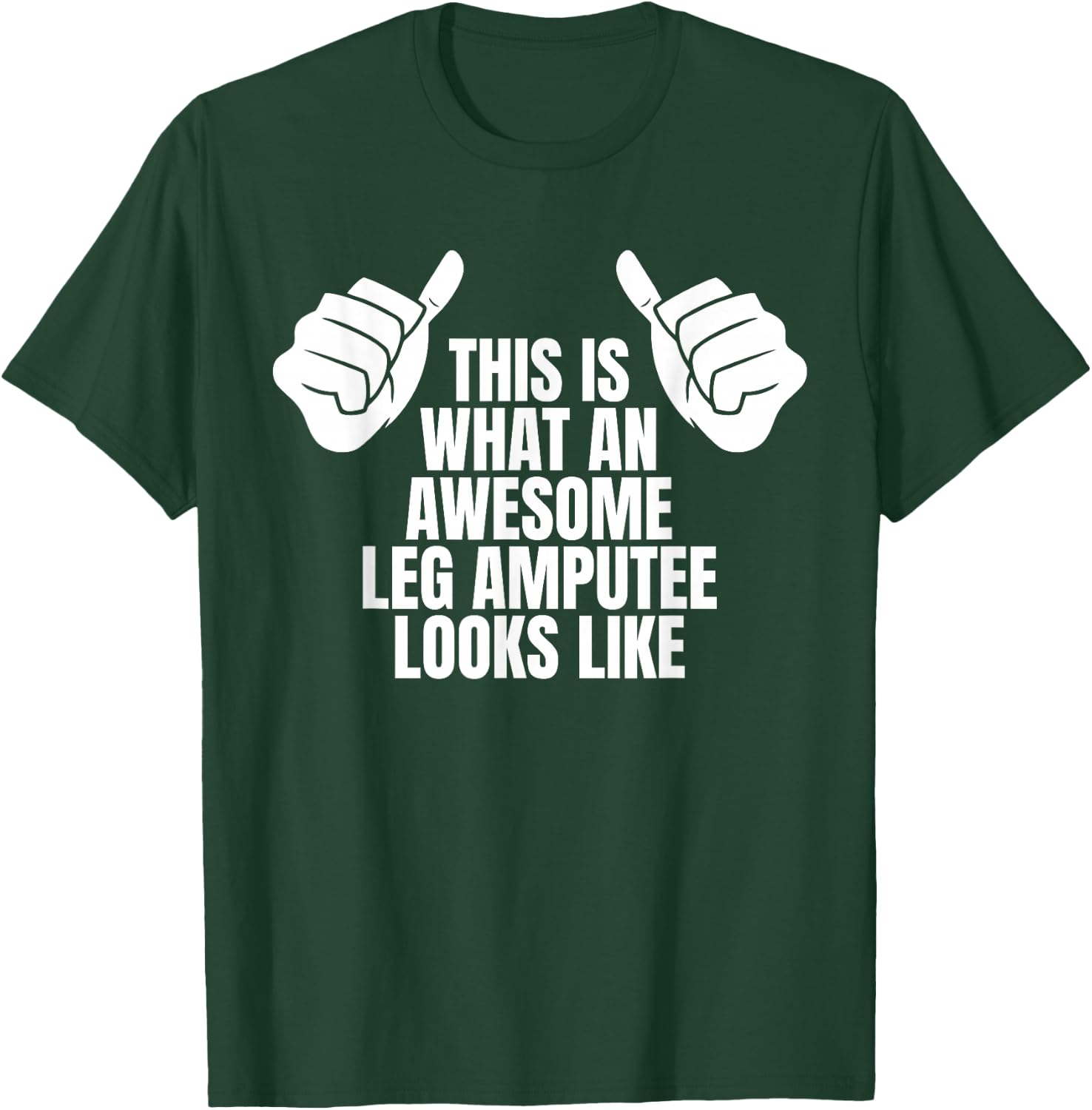 This Is What An Awesome Leg Amputee Looks Like T-Shirt - T-Shirt | Forest