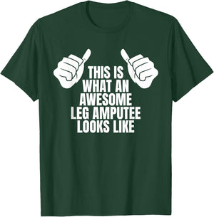 This Is What An Awesome Leg Amputee Looks Like T-Shirt - T-Shirt | Forest