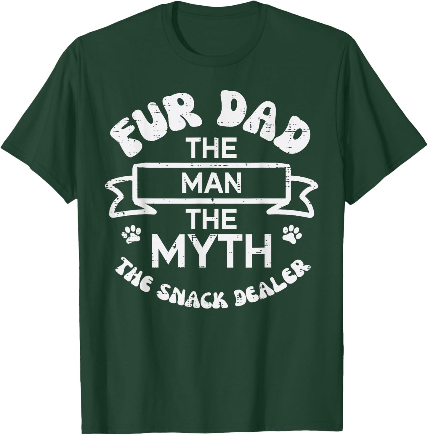 Fur Dad The Man Myth Snack Dealer Funny Paw Dog Cat Papa Men T-Shirt - T-Shirt | Forest