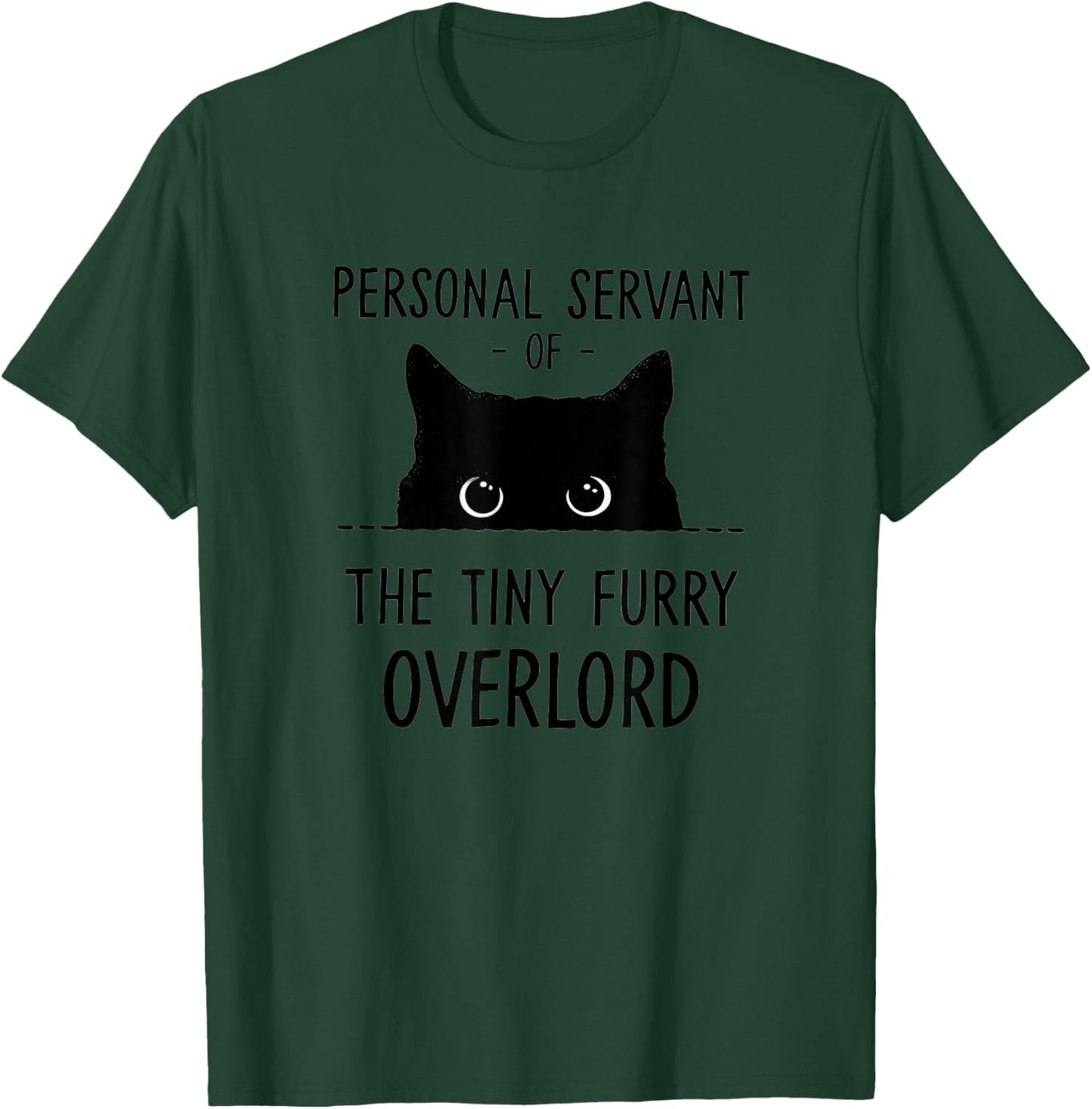 Cat Personal Servant Of The Tiny Furry Overlord Funny T-Shirt - T-Shirt | Forest