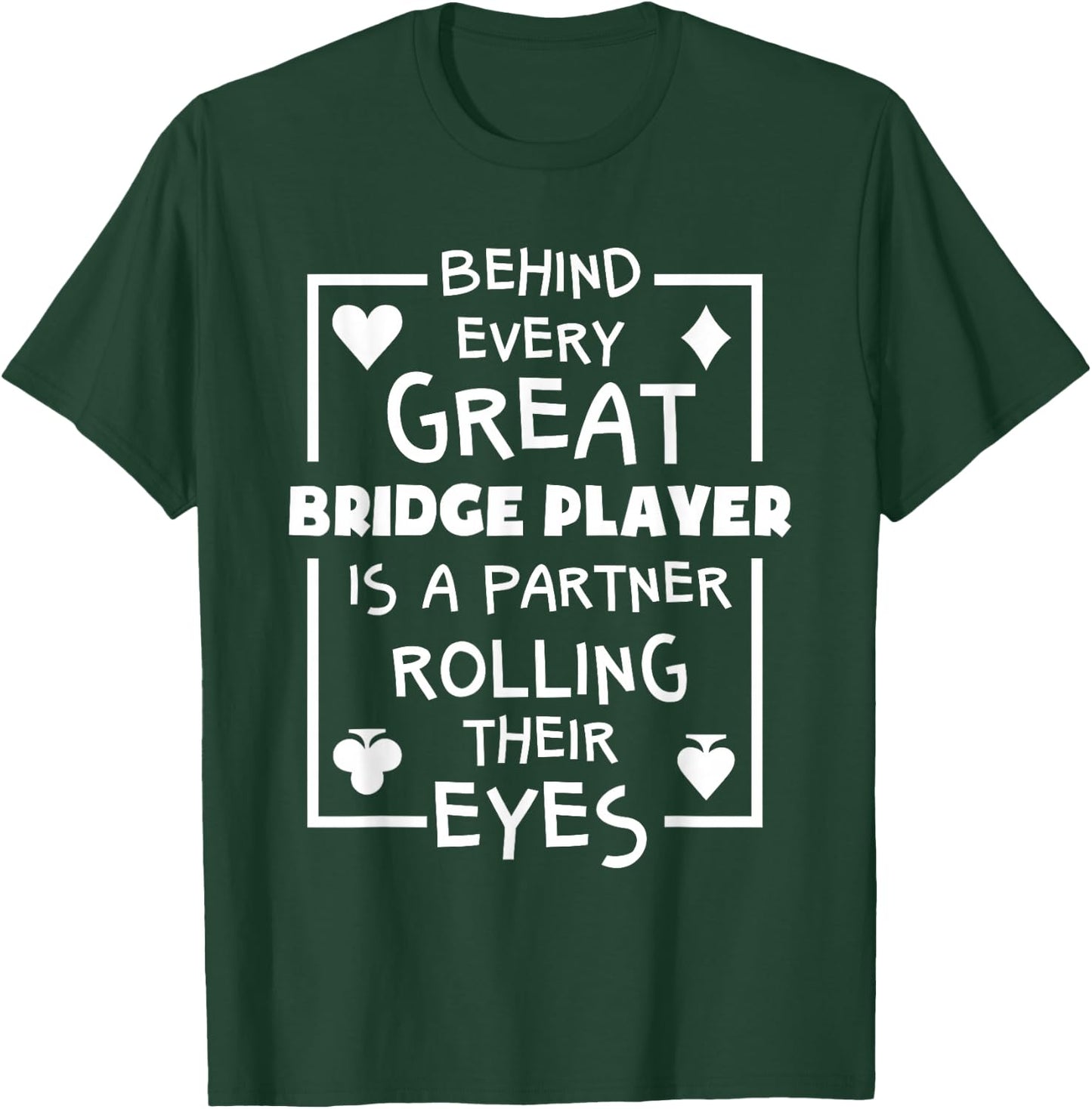 Bridge Player T Shirts Funny Partner Quote Card Game T-Shirt - T-Shirt | Forest