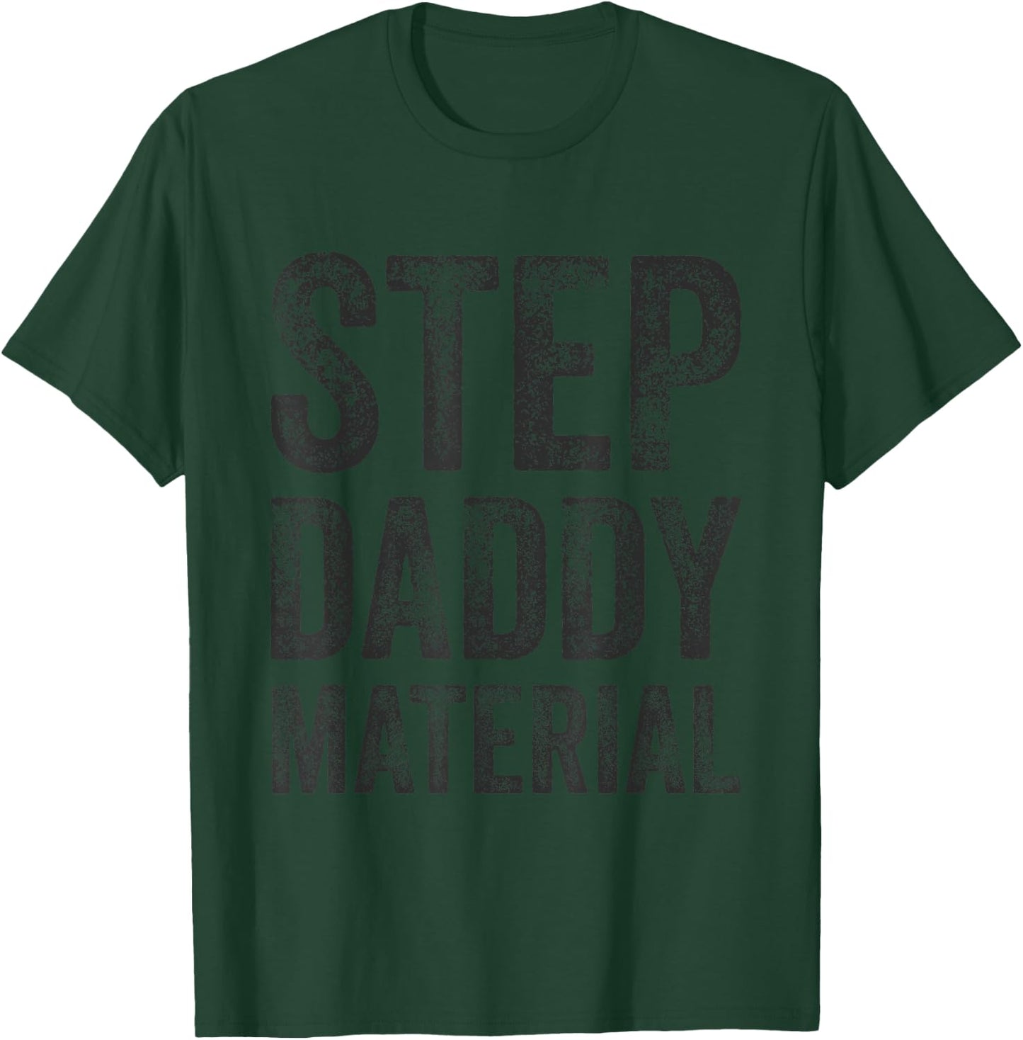 Step Daddy Material Fathers Day Humorous Stepdad T-Shirt - T-Shirt | Forest