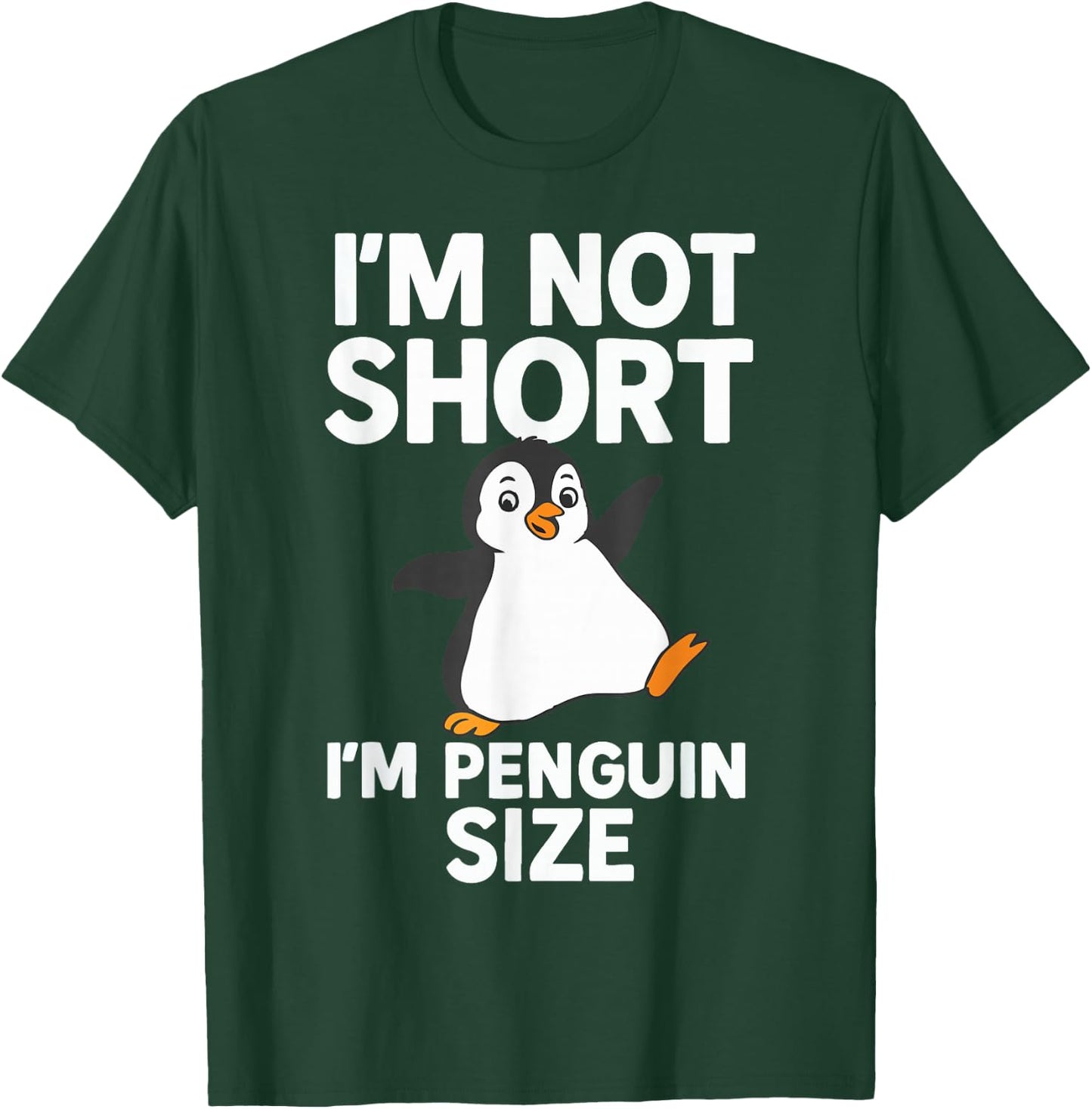 Im Not Short Im Penguin Size T-Shirt - T-Shirt | Forest