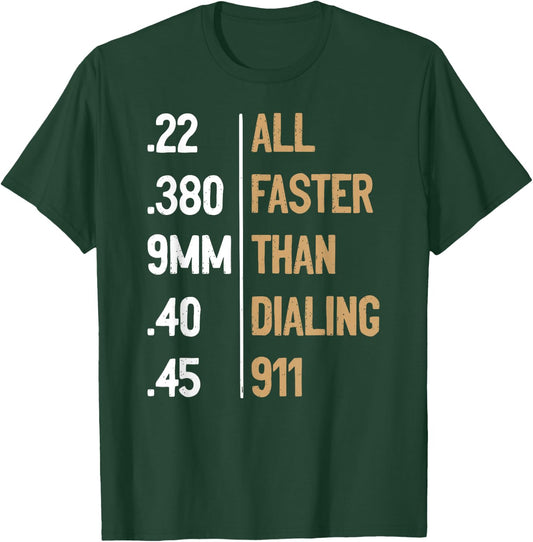 All Faster Than Dialing 911 Gun Ammo Lovers Gift Sarcastic T-Shirt - T-Shirt | Forest