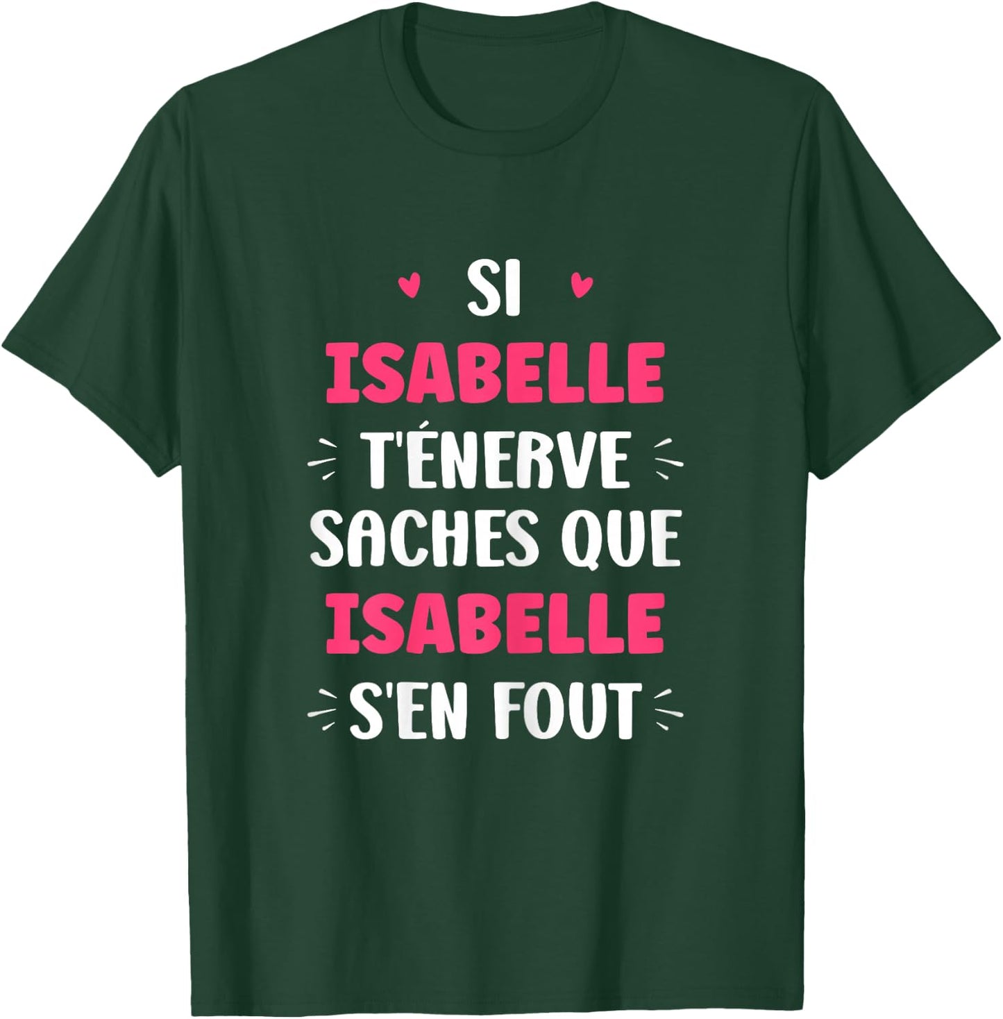 Name Si Isabelle t'énerve Humour Isabelle T-Shirt - T-Shirt | Forest
