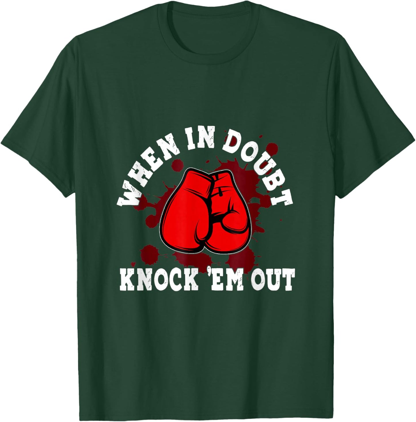Boxing Gloves When in Doubt Knock 'Em Out Boxing Kickboxing T-Shirt - T-Shirt | Forest