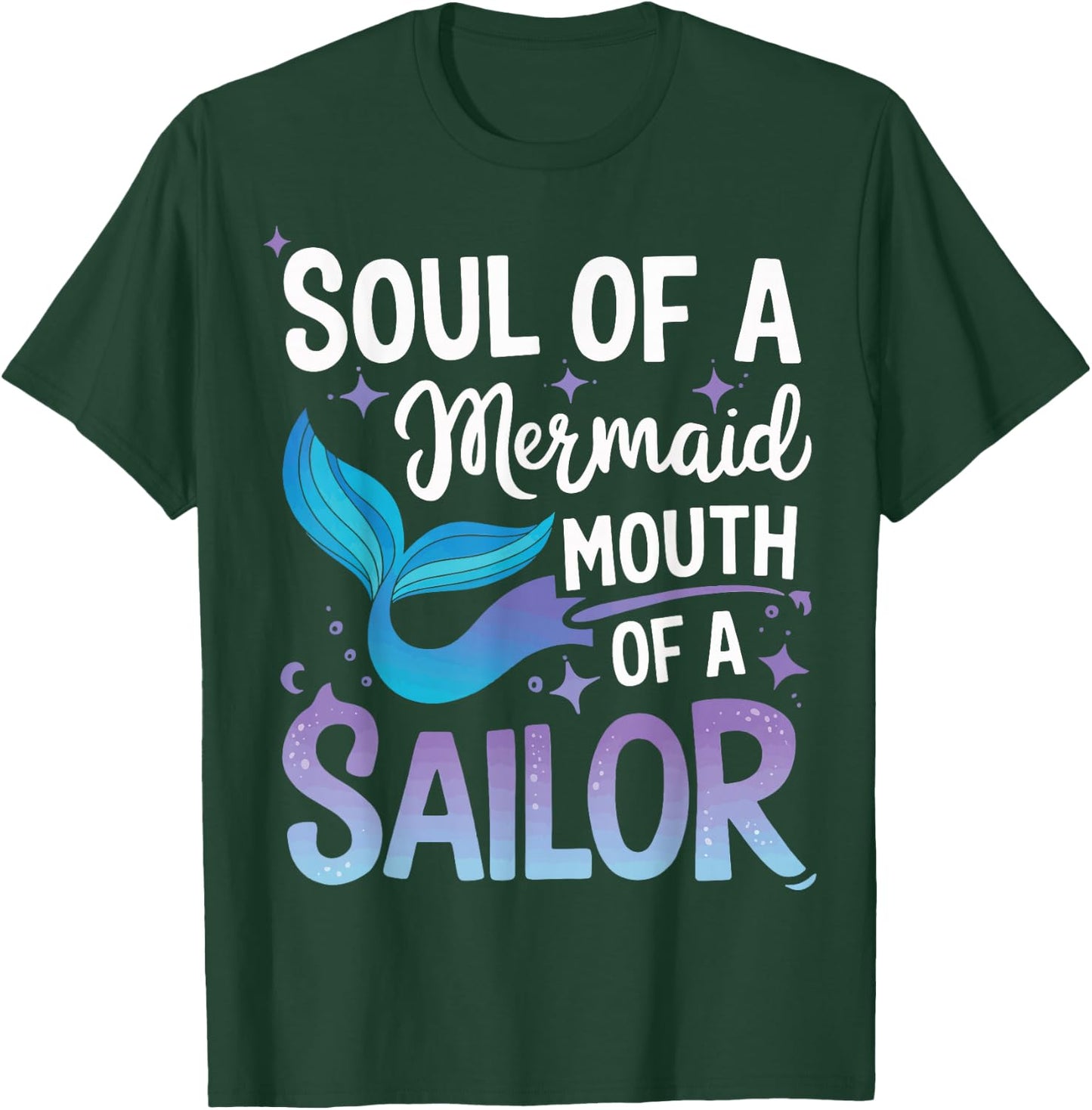 Soul Of A Mermaid Mouth Of A Sailor T-Shirt - T-Shirt | Forest