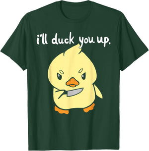 I'll Duck You Up Funny Gift T-Shirt - T-Shirt | Forest