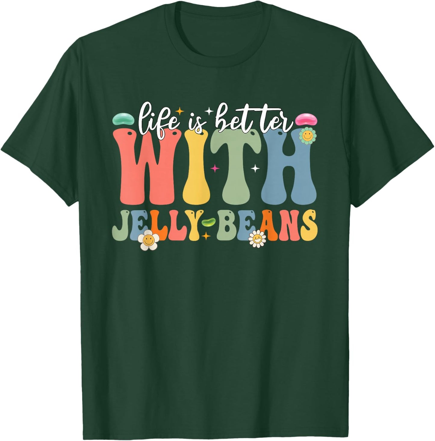 Funny Life Is Better With Jelly Beans Candy Jellybean Lover T-Shirt - T-Shirt | Forest