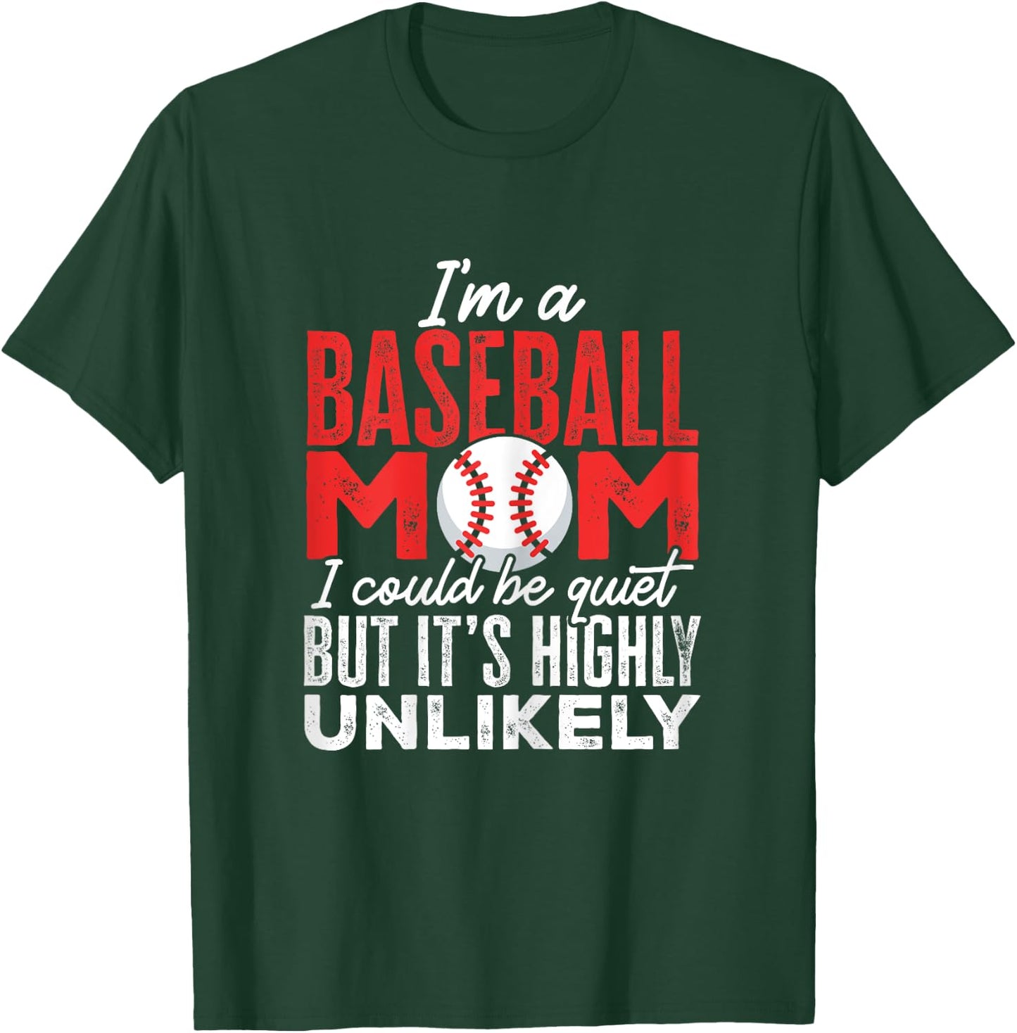 Ball Mama I'm A Baseball Mom Unlikely That I'm Quiet T-Shirt - T-Shirt | Forest