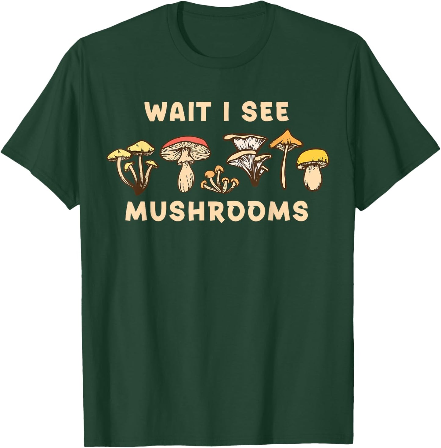 Wait I See Mushrooms Hunter T-Shirt - T-Shirt | Forest