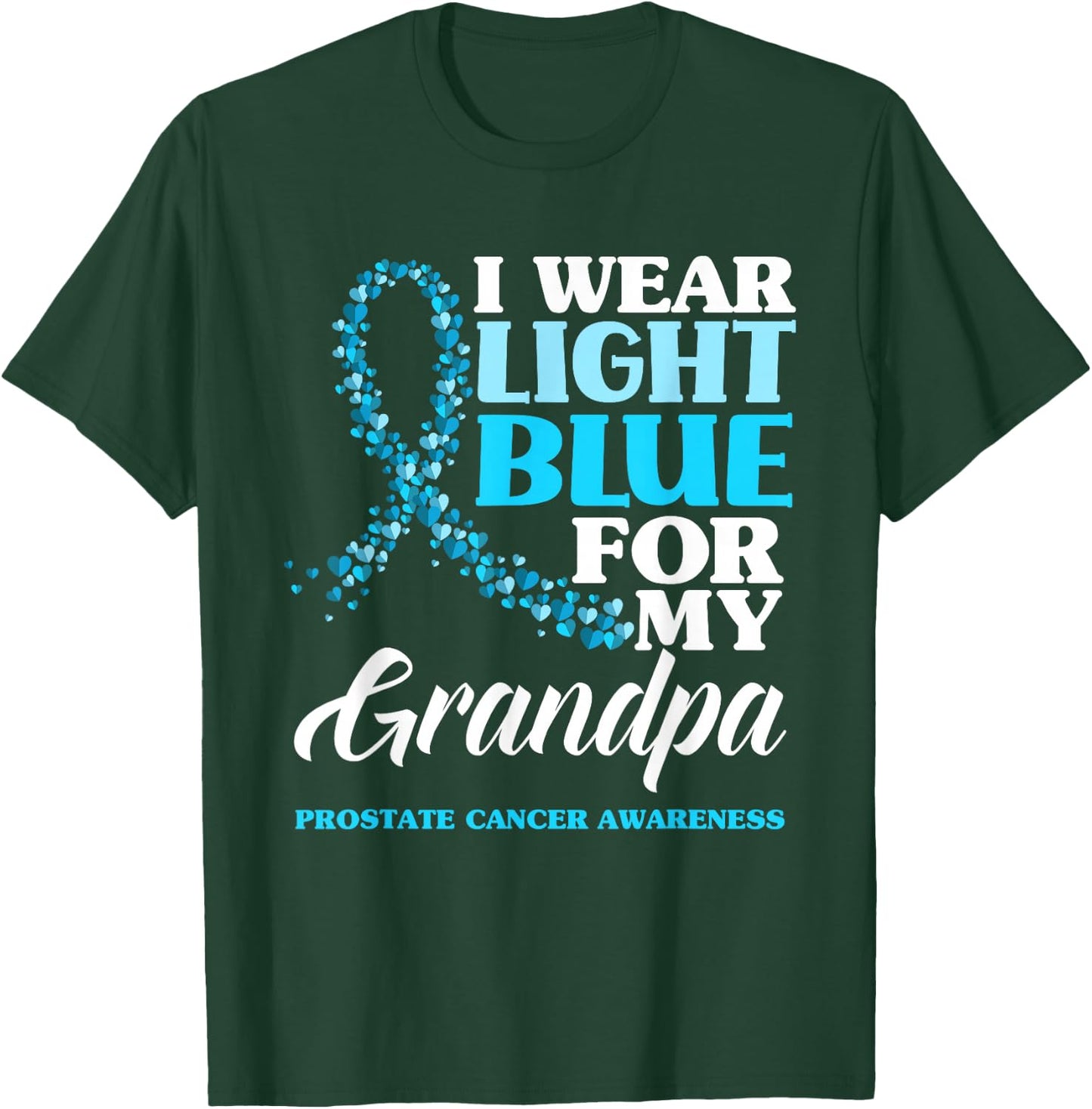 I Wear Light Blue For My Grandpa Prostate Cancer Awareness T-Shirt - T-Shirt | Forest