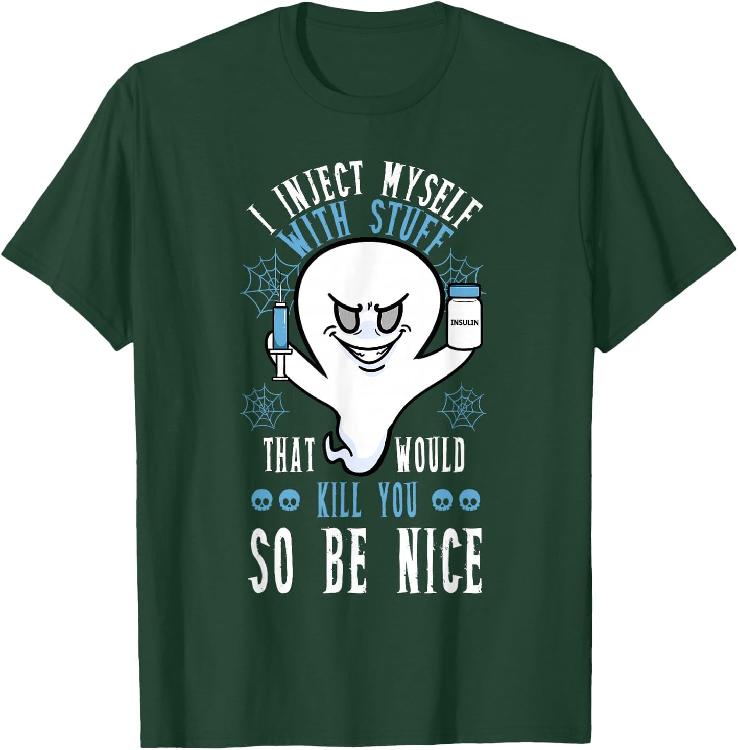 I Inject Myself With Stuff That Would Kill You So Be Nice T-Shirt - T-Shirt | Forest
