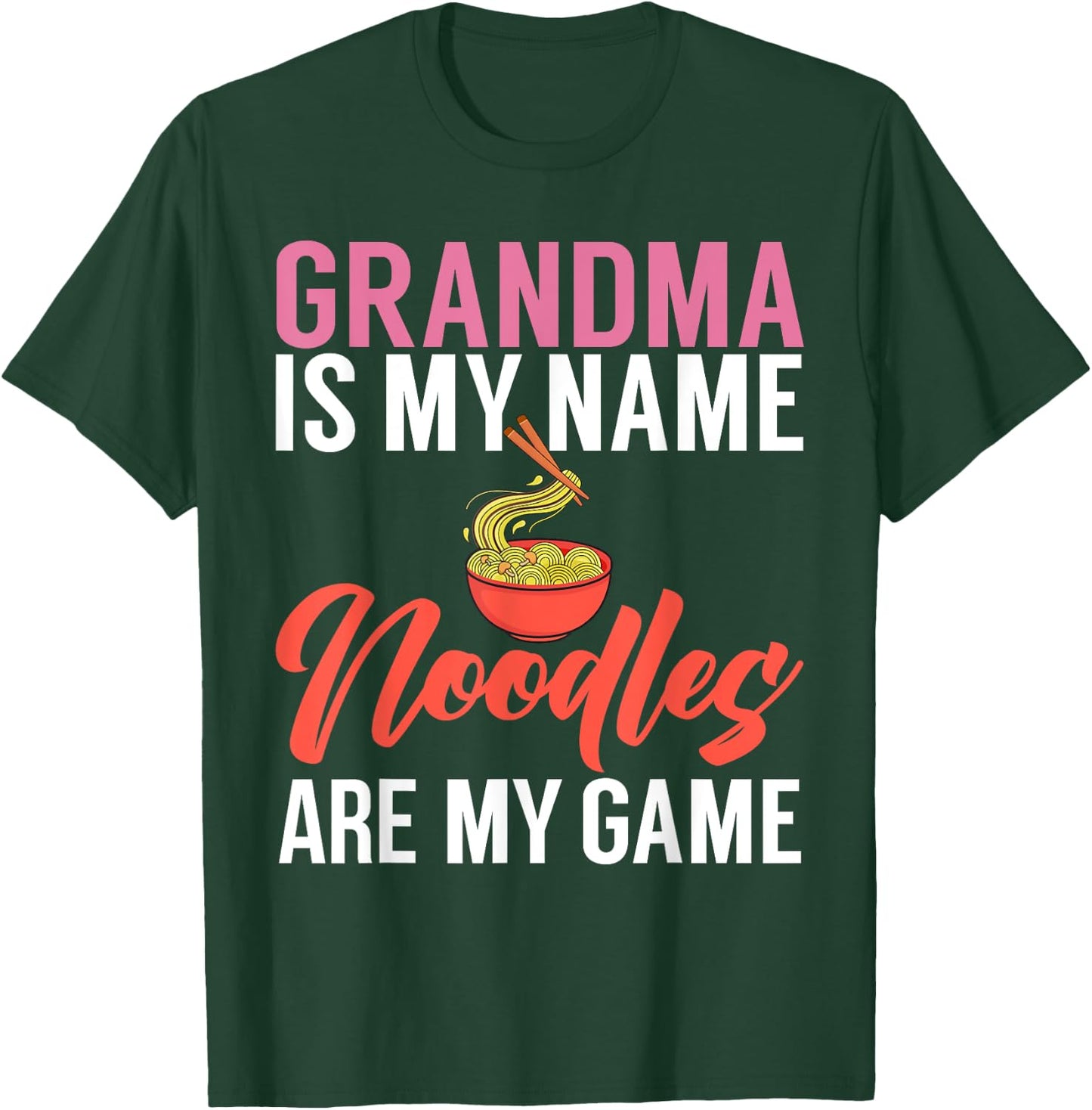 Grandma is my name Noodles are my Game Noodles Grandma T-Shirt - T-Shirt | Forest