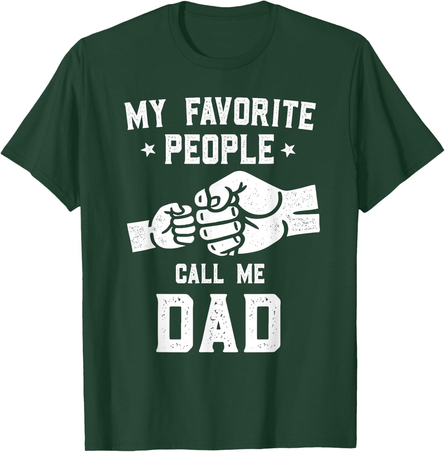 My Favorite People Call Me Dad Fist Bump Dad T-Shirt - T-Shirt | Forest