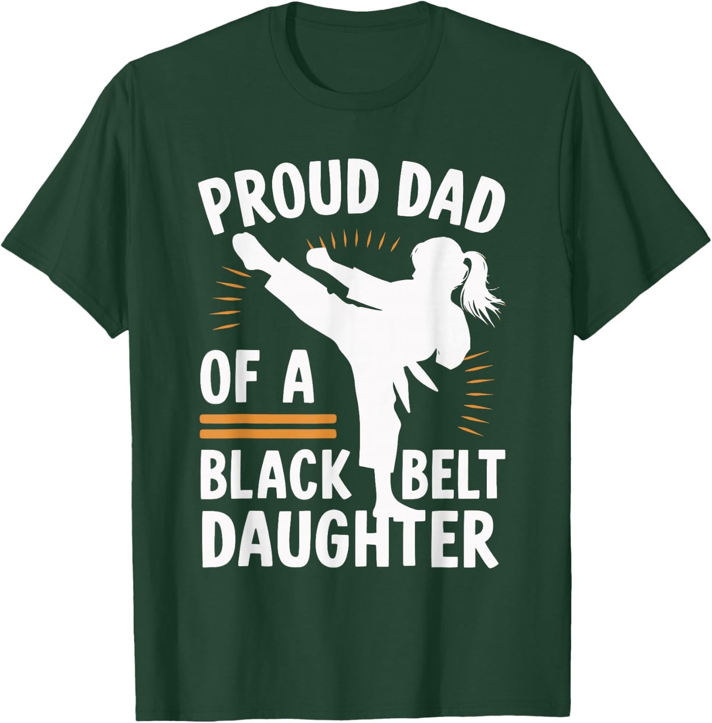 Proud Dad Of A Black Belt Daughter T-Shirt - T-Shirt | Forest