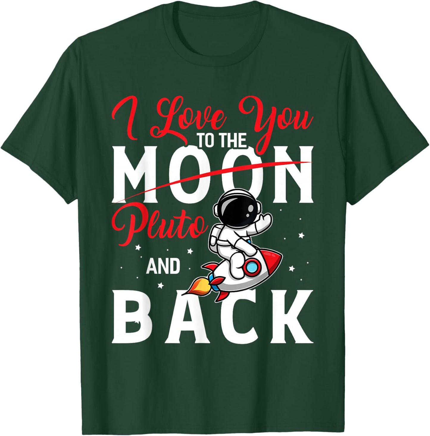 I Love You To Pluto And Back Funny Astrophysic Astronomy T-Shirt - T-Shirt | Forest