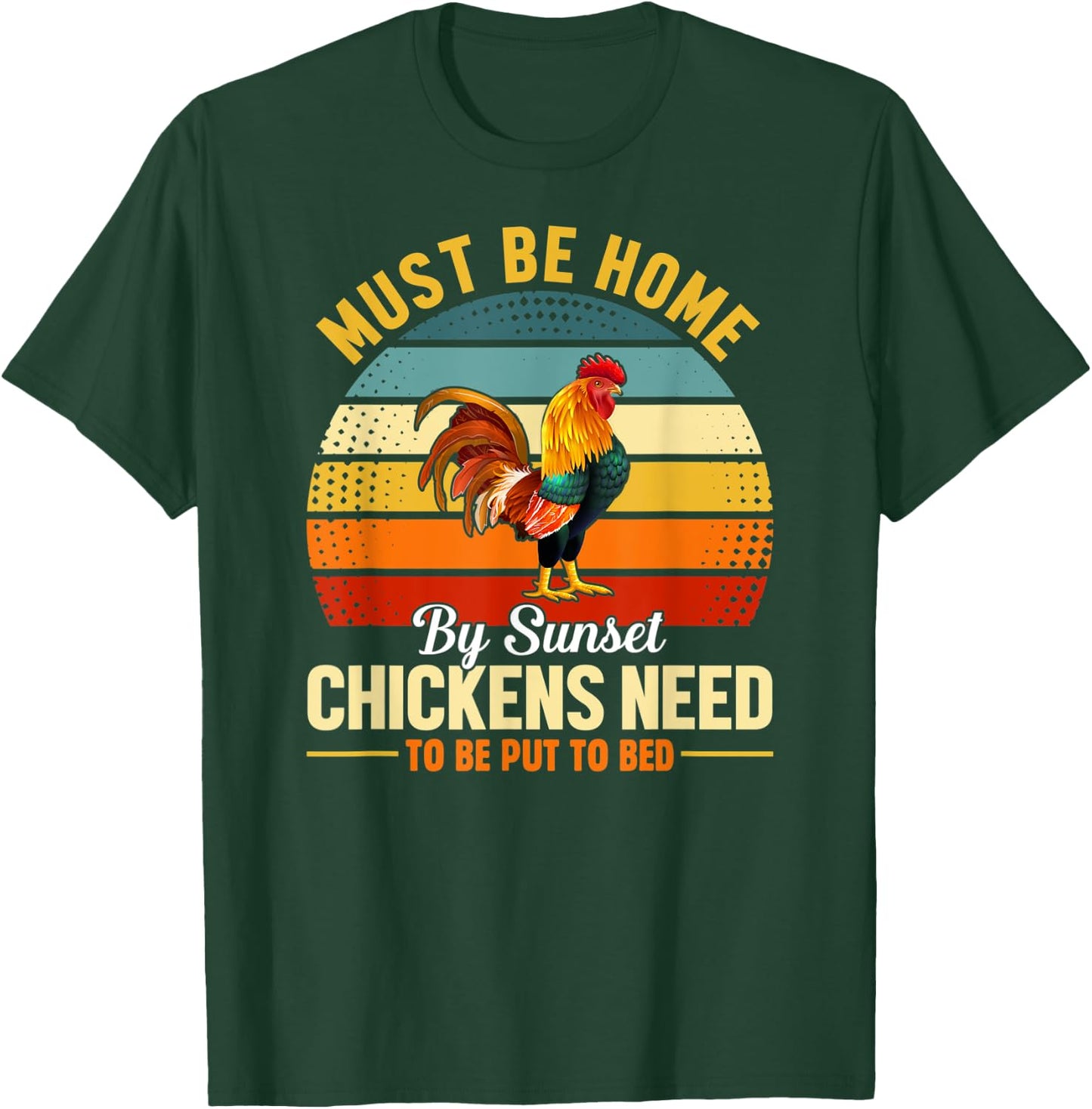 Must Be Home by Sunset Chickens Need to Be Put to Bed Funny T-Shirt - T-Shirt | Forest