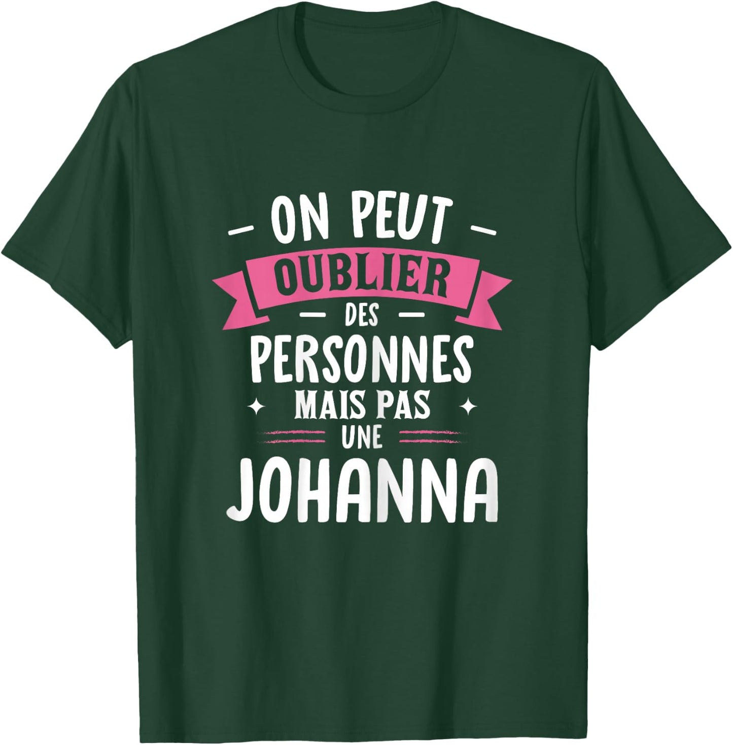 Woman Humour Girlfriend Personalized Gift BFF Name Johanna T-Shirt - T-Shirt | Forest