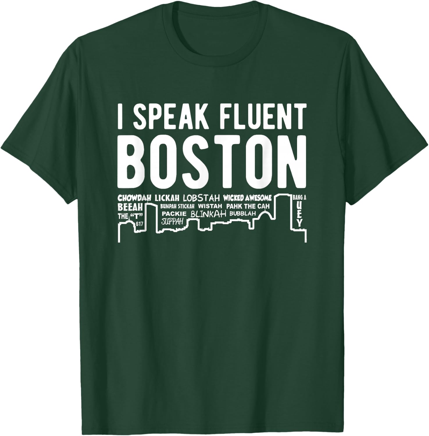 I Speak Fluent Boston - Funny Boston Accent T-Shirt - T-Shirt | Forest