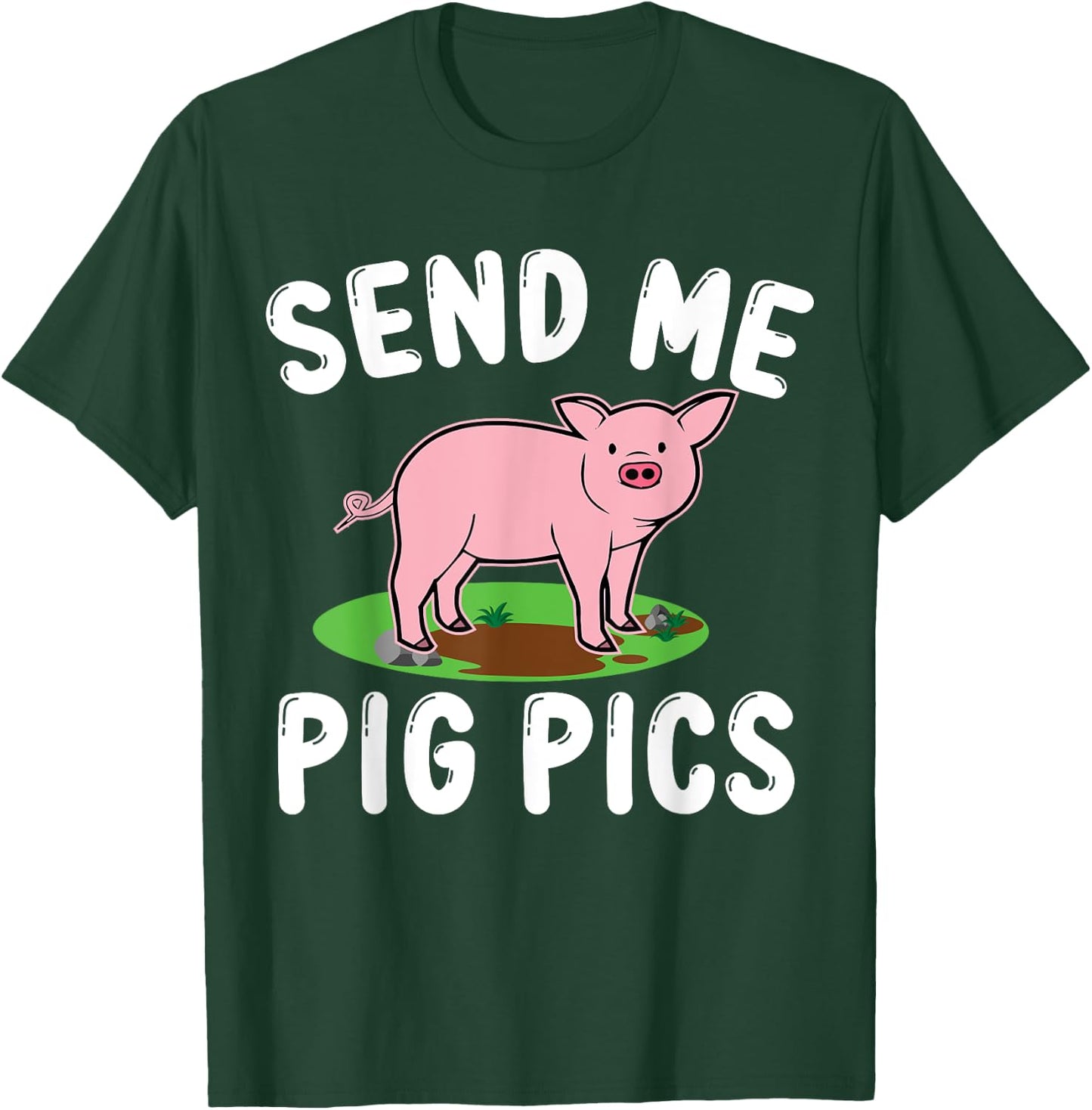 Send Me Pig Pics T-Shirt - T-Shirt | Forest