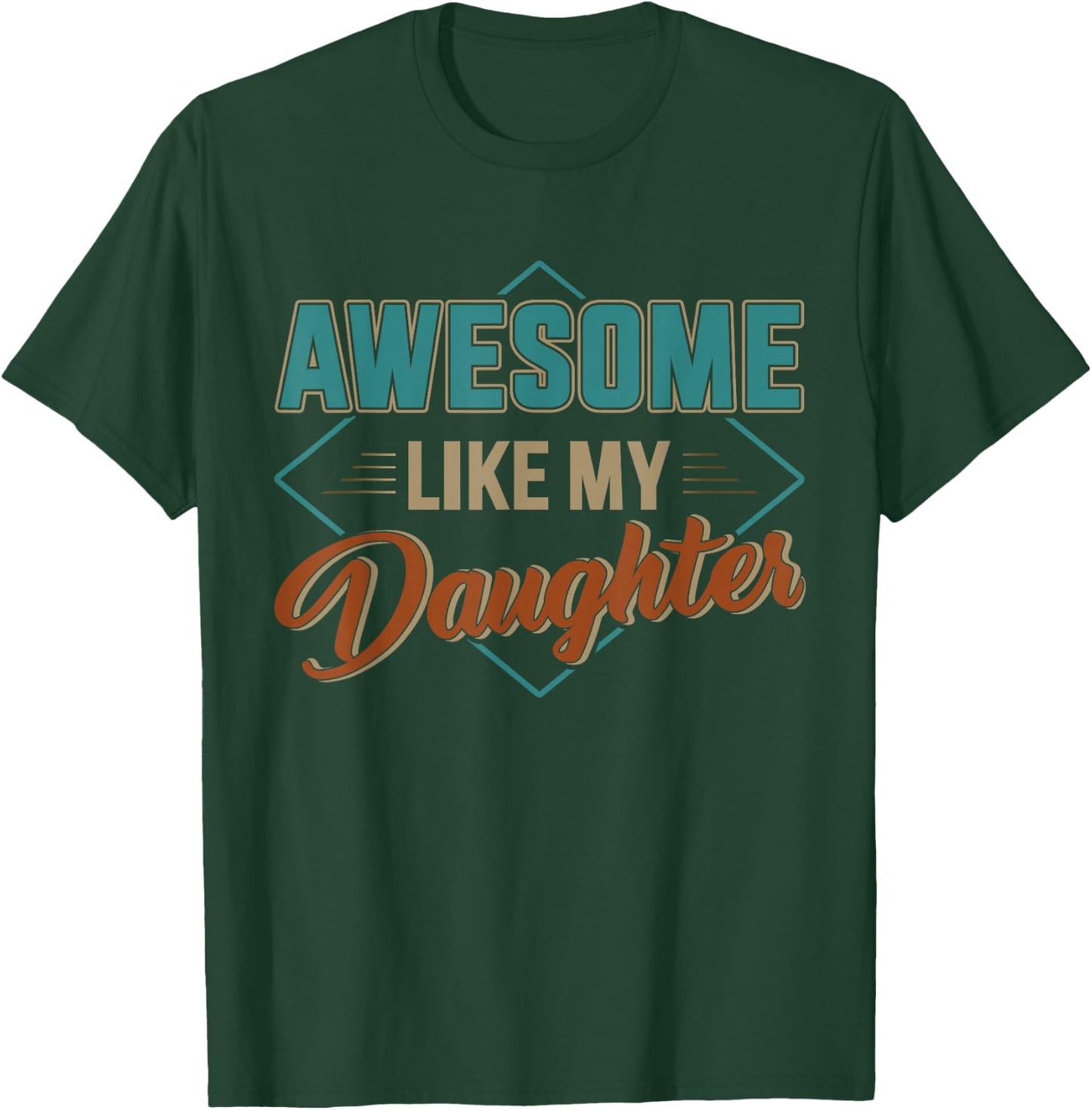 Awesome like my daughter for dad on father's day T-Shirt - T-Shirt | Forest