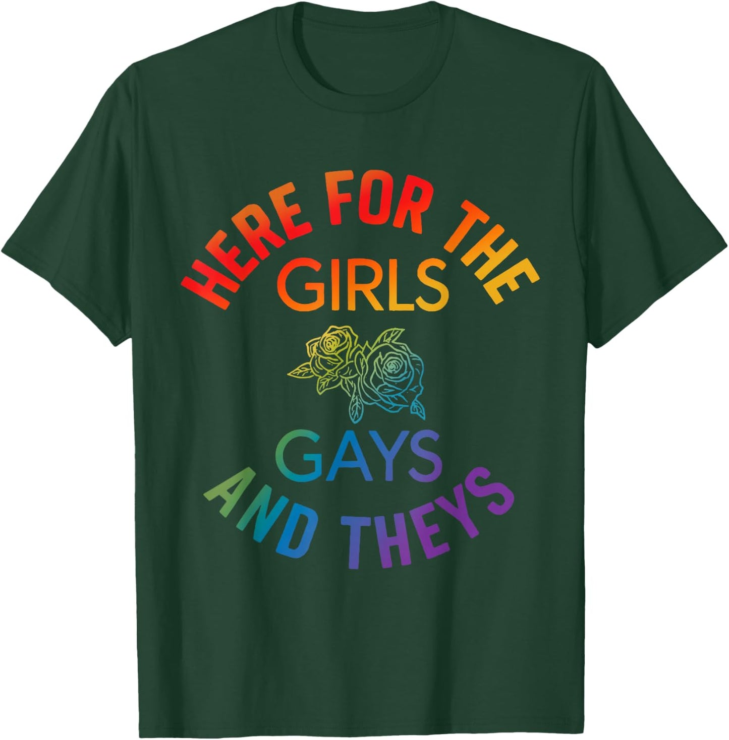 Here for The Girls Gay Theys Queer Ally LGBTQ Pride Month T-Shirt - T-Shirt | Forest