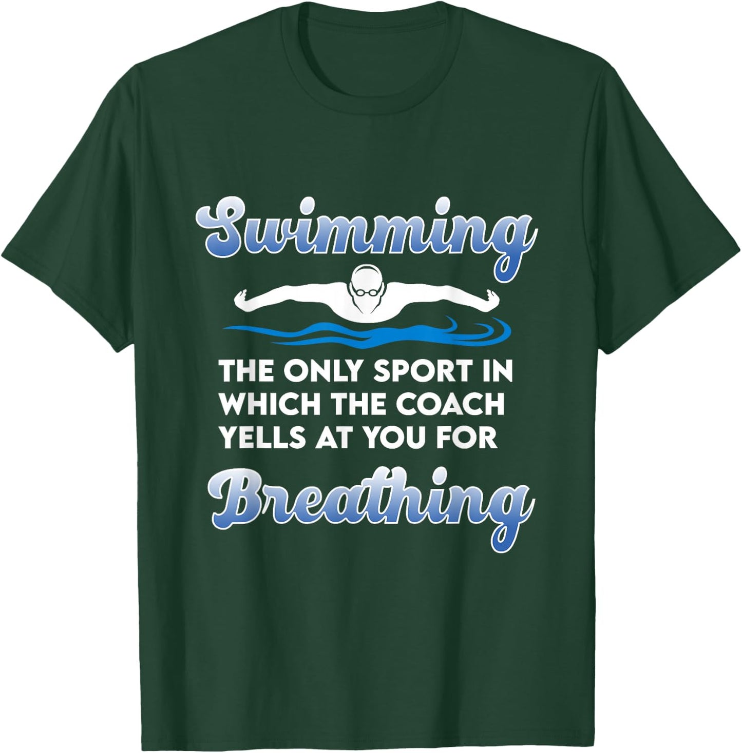 Funny Swim Team Swimming Coach Quote - Swim Breathing Joke T-Shirt - T-Shirt | Forest