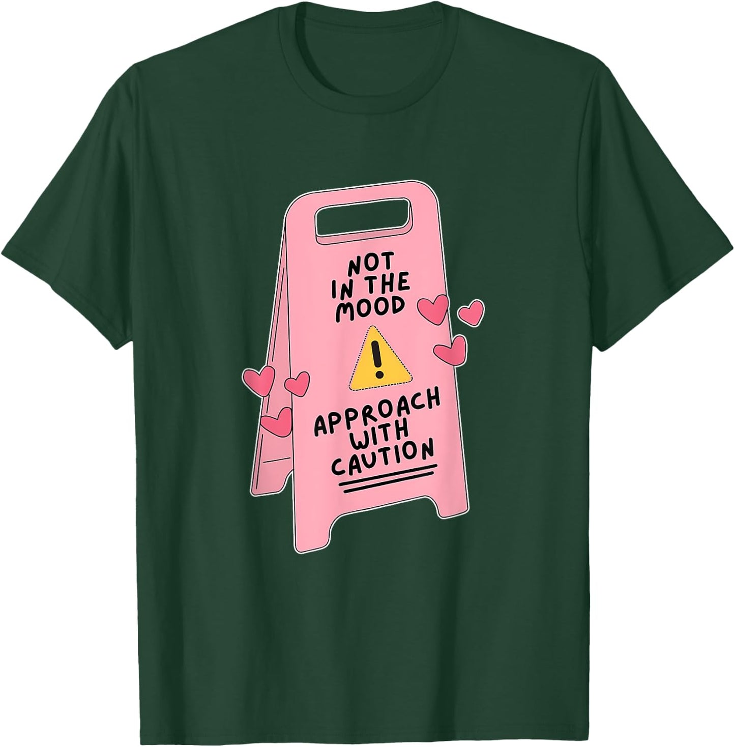 Not In The Mood, Approach With Caution Quote T-Shirt - T-Shirt | Forest