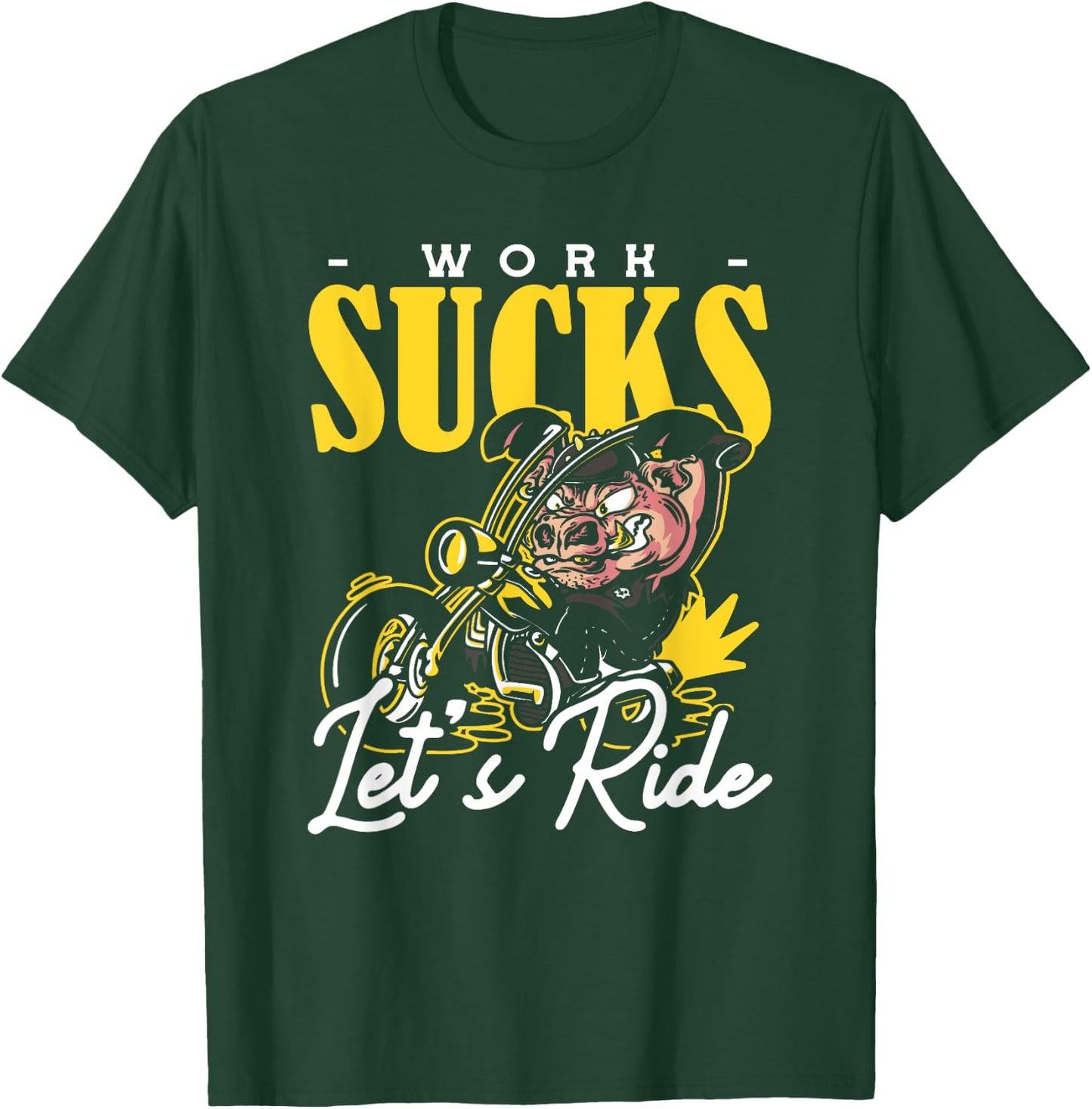 Work Sucks Lets Ride Motorcycle T-Shirt - T-Shirt | Forest