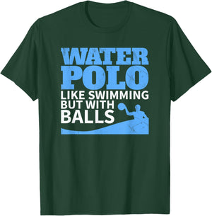 Water Polo Like Swimming But With Balls Funny T-Shirt - T-Shirt | Forest