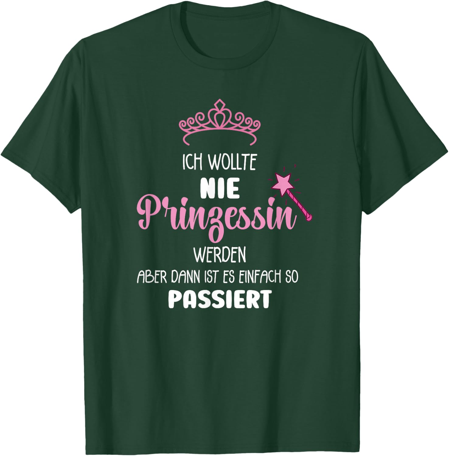 with German Text "Ich Wollte Nie Prinzessin Werden" (Ich Wollte Nie Prinzessin Wer, black, s T-Shirt - T-Shirt | Forest