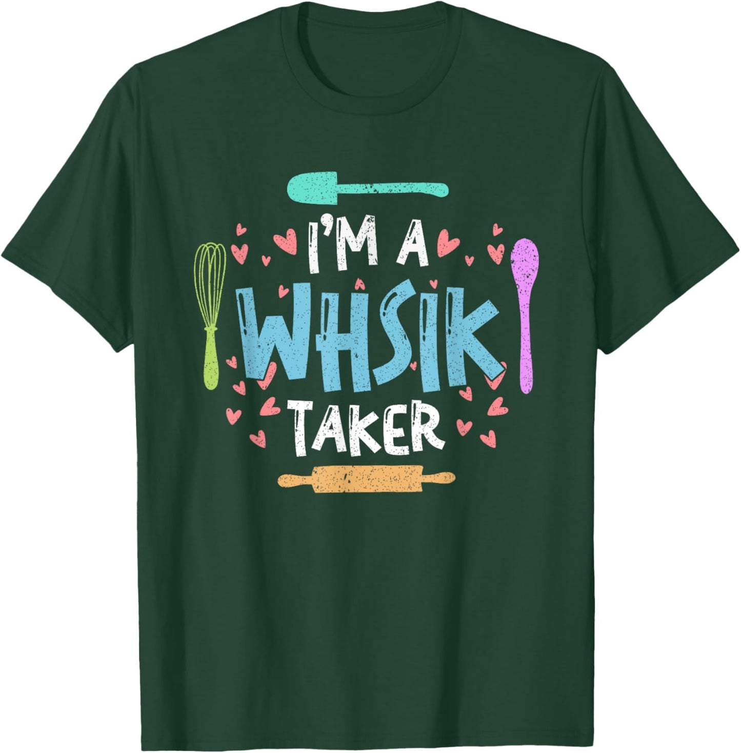 Whisk Taker Funny Cupcake & Cookie Baking Crew Love Bakers T-Shirt - T-Shirt | Forest
