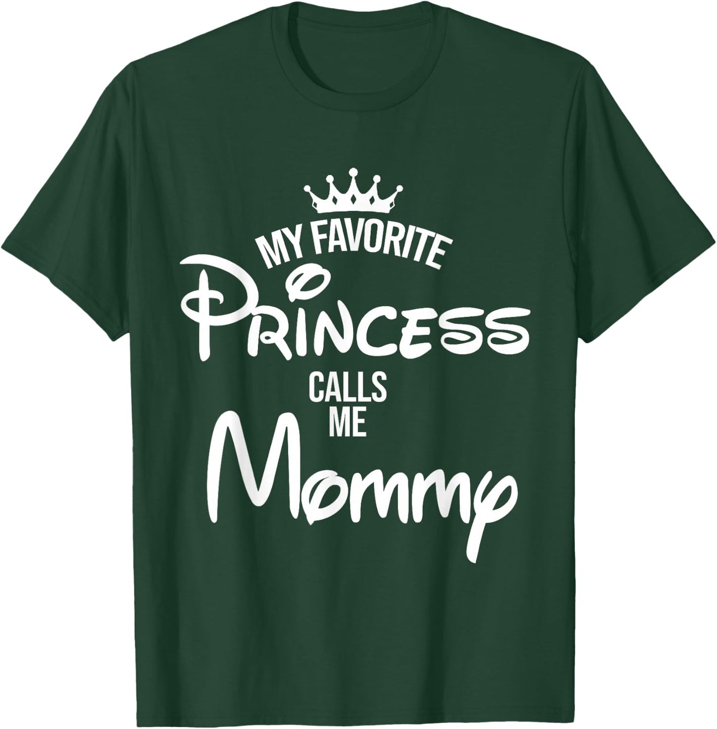 My Favorite Princess Calls Me Mommy Shirt Mom Mothers Day T-Shirt - T-Shirt | Forest